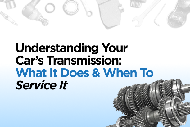 Understanding Your Car’s Transmission: What It Does & When to Service It